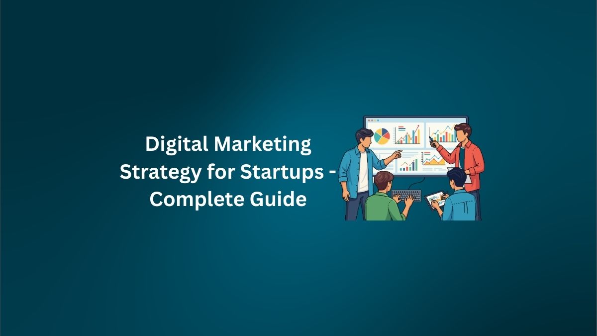 Digital Marketing Strategy for Startups - Complete Guide