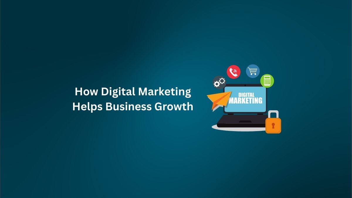 How Digital Marketing Helps Business Growth